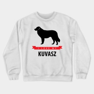 I Love My Kuvasz Crewneck Sweatshirt